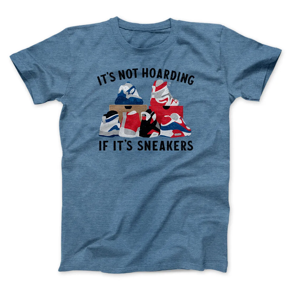 It's Not Hoarding If It's Sneakers Funny Men/Unisex T-Shirt