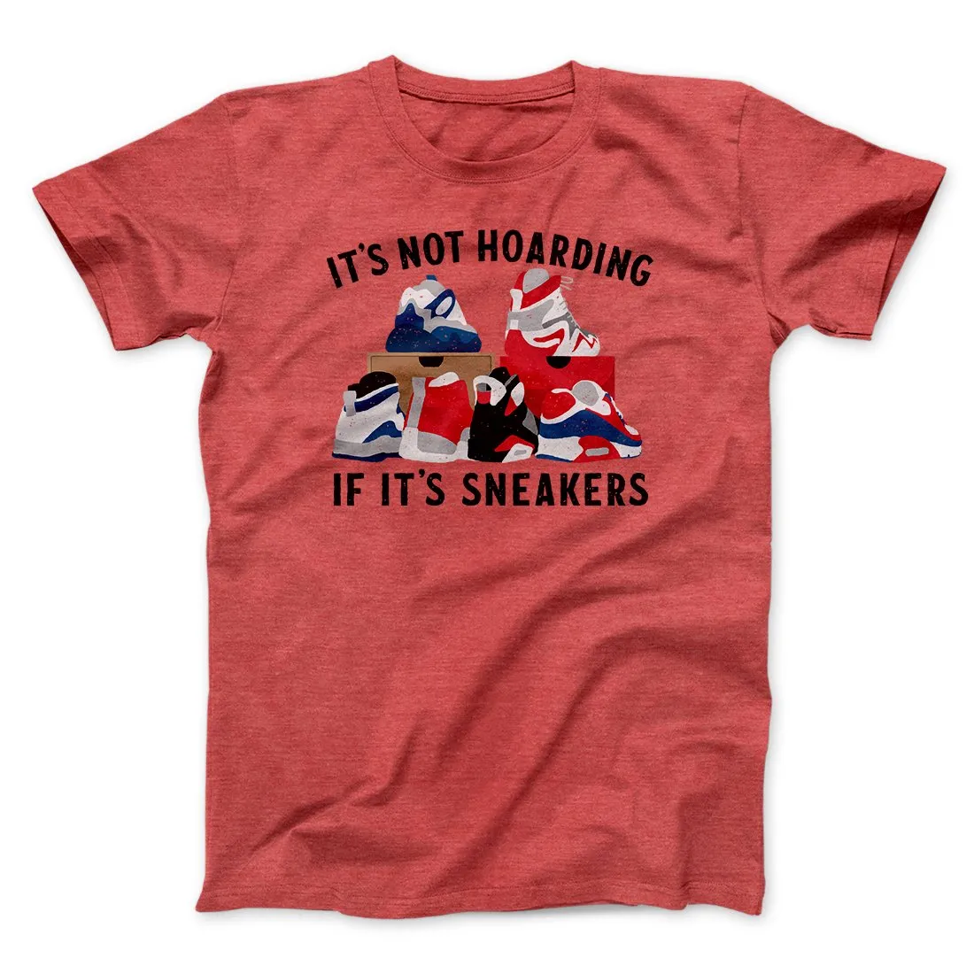 It's Not Hoarding If It's Sneakers Funny Men/Unisex T-Shirt