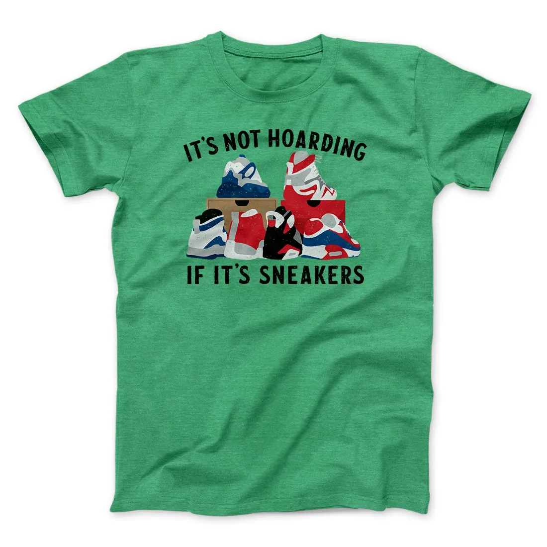 It's Not Hoarding If It's Sneakers Funny Men/Unisex T-Shirt
